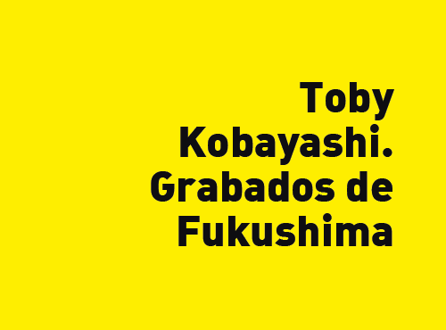Toby Kobayashi. Grabados de Fukushima